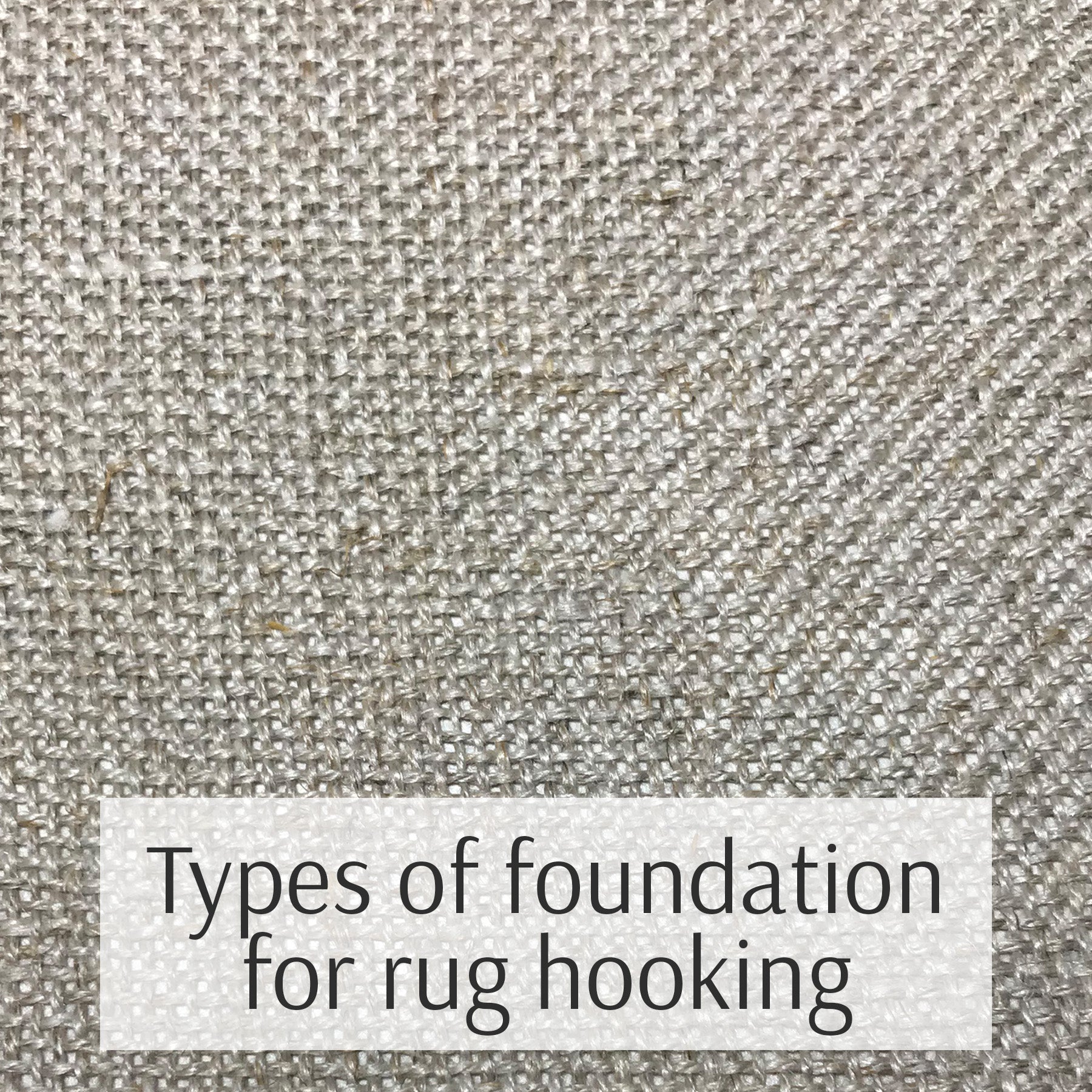 Types of foundation cloth for rug hooking